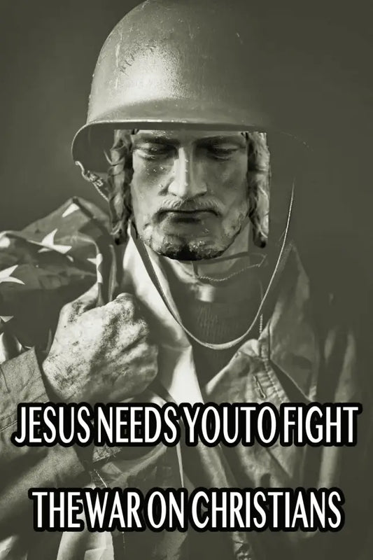 Jesus needs you to fight the war on Christians!
